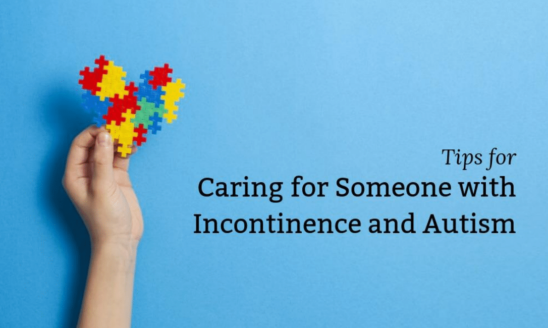 Tips for Caring for Someone with Incontinence and Autism